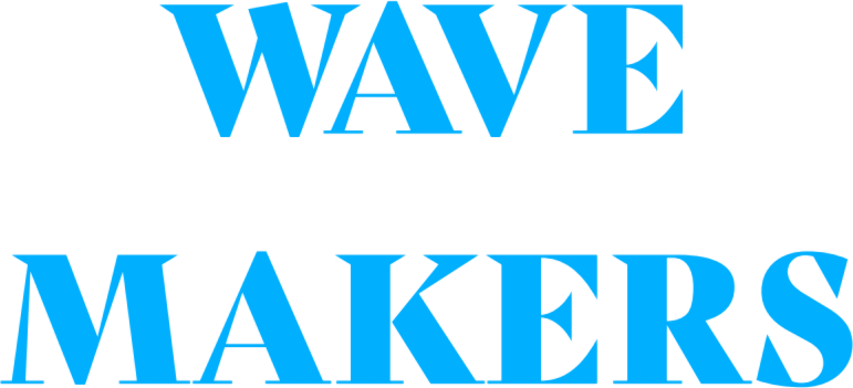 WAVE MAKERS